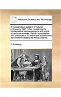 Compendious System of Natural Philosophy. with Notes Containing the Mathematical Demonstrations and Some Occasional Remarks. Part II. Hydrostatics and Pneumatics. to Which Are Added Some Dissertations Relating to These Subjects.