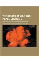 The Rights of War and Peace; Including the Law of Nature and of Nations Volume 2