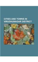 Cities and Towns in Virudhunagar District: Alangulam, Virudhunagar, Anaiyur, Virudhunagar, Aruppukkottai, Chettiarpatti, Devathanam, Dhalavaipuram, Dh(English)
