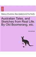Australian Tales, and Sketches from Real Life. by Old Boomerang, Etc.: (English)