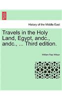 Travels in the Holy Land, Egypt, andc., andc., ... Third edition.