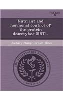 Nutrient and Hormonal Control of the Protein Deacetylase Sirt1