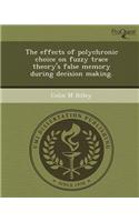 The Effects of Polychronic Choice on Fuzzy Trace Theory's False Memory During Decision Making