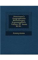 Petermann's Geographische Mitteilungen: Erg Nzungsheft, Volume 20, Issues 90-94...