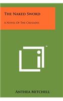 The Naked Sword: A Novel of the Crusades(English)