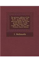 The Primary Address of the Rt. REV. I. Hellmuth, D.D., D.C.L., Bishop of Huron