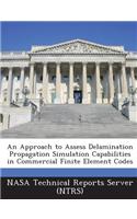 An Approach to Assess Delamination Propagation Simulation Capabilities in Commercial Finite Element Codes: (English)
