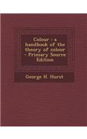 Colour: A Handbook of the Theory of Colour