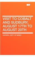 Visit to Cobalt and Sudbury, August 17th to August 20th