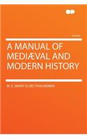 A Manual of Mediaeval and Modern History