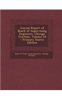 Annual Report of Board of Supervising Engineers, Chicago Traction, Volume 18