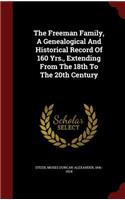 The Freeman Family, A Genealogical And Historical Record Of 160 Yrs., Extending From The 18th To The 20th Century