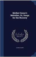 Mother Goose's Melodies, Or, Songs for the Nursery