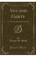 ADA and Gerty: Or, Hand in Hand Heavenward (Classic Reprint)