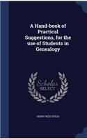 Hand-book of Practical Suggestions, for the use of Students in Genealogy