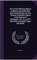 Use of the Ulbricht Sphere in Measuring Reflection and Transmission Factors Volume Scientific Papers of the Bureau of Standards, Vol. 17, p. 203-225 (1921) Scientific Paper 415 (S415): (English)