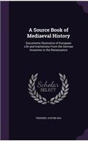 A Source Book of Mediaeval History: Documents Illustrative of European Life and Institutions From the German Invasions to the Renaissance