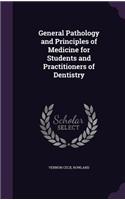 General Pathology and Principles of Medicine for Students and Practitioners of Dentistry