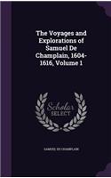 The Voyages and Explorations of Samuel De Champlain, 1604-1616, Volume 1