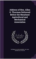 Address of Hon. Allen G. Thurman Delivered Before the Maryland Agricultural and Mechanical Association