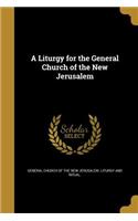 A Liturgy for the General Church of the New Jerusalem