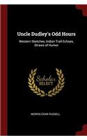 UNCLE DUDLEY'S ODD HOURS: WESTERN SKETCH