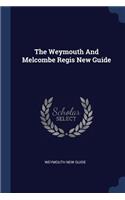 The Weymouth And Melcombe Regis New Guide