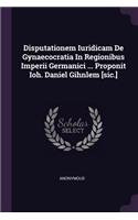 Disputationem Iuridicam de Gynaecocratia in Regionibus Imperii Germanici ... Proponit Ioh. Daniel Gihnlem [sic.]