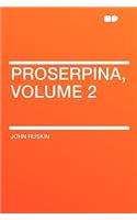 Proserpina, Volume 2: (English)