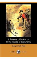 A Prisoner of Morro; Or, in the Hands of the Enemy (Dodo Press)