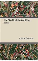 Old-World Idylls And Other Verses