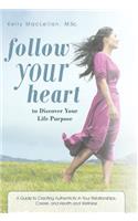 Follow Your Heart to Discover Your Life Purpose