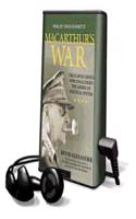 MacArthur's War: The Flawed Genius Who Challenged the American Political System