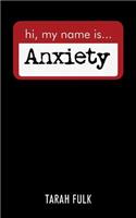 Hi, My Name Is Anxiety