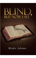 Blind, but Now I See