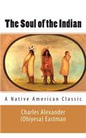 The Soul of the Indian (A Native American Classic)