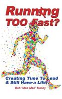Running Too Fast?: Creating Time to Lead and Still Have a Life!