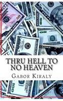 Thru Hell to No Heaven