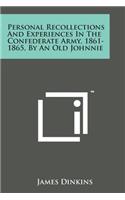 Personal Recollections and Experiences in the Confederate Army, 1861-1865, by an Old Johnnie