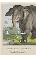 Do Elephants Have Knees?