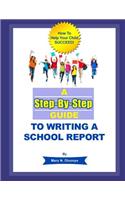 A Step-By-Step Guide To Writing A School Report: (English)