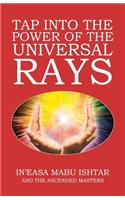 Tap into the Power of the Universal Rays