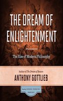 Dream of Enlightenment: The Rise of Modern Philosophy