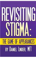 Revisiting Stigma The Game of Appearances