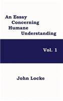 An Essay Concerning Humane Understanding, Vol. 1