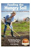 Feeding the Hungry Soil - Natural Ways of Enriching Your Soil for Gardening