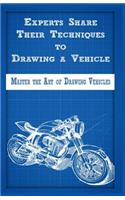 Experts Share Their Techniques to Drawing a Vehicle