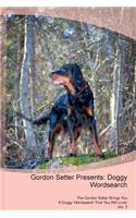 Gordon Setter Presents: Doggy Wordsearch The Gordon Setter Brings You A Doggy Wordsearch That You Will Love! Vol. 3