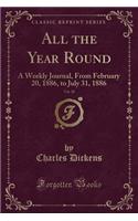 All the Year Round, Vol. 38: A Weekly Journal, from February 20, 1886, to July 31, 1886 (Classic Reprint): A Weekly Journal, from February 20, 1886, to July 31, 1886 (Classic Reprint)