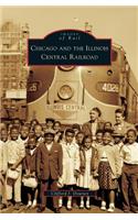 Chicago and the Illinois Central Railroad